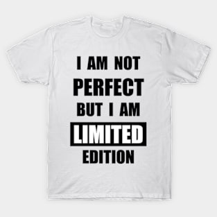 I Am Not Pefect. I Am Limited Edition T-Shirt